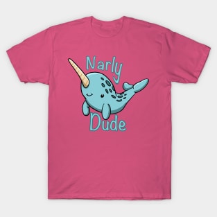 Narly Dude (Gnarly Narwhal) T-Shirt